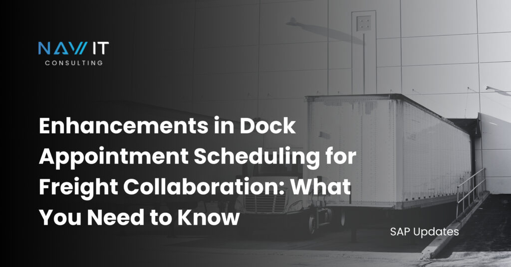 Enhancements in Dock Appointment Scheduling for Freight Collaboration: What You Need to Know