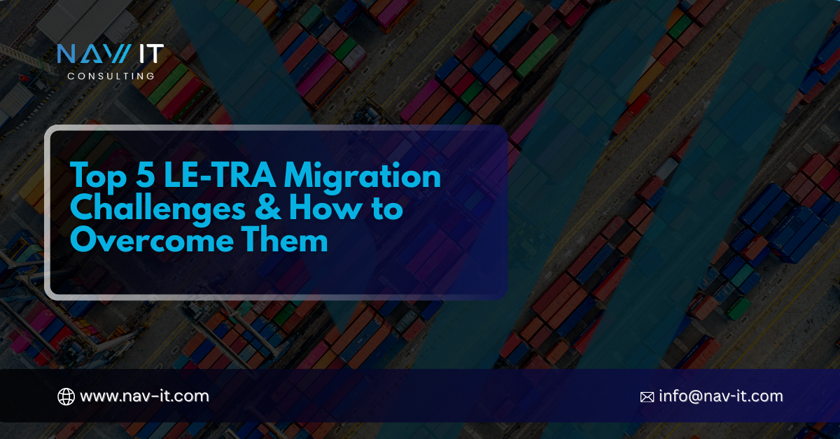 Top 5 LE-TRA Migration Challenges and How to Overcome Them