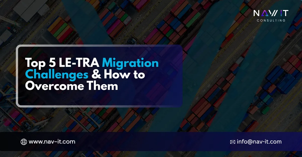 Top 5 LE-TRA Migration Challenges and How to Overcome Them  