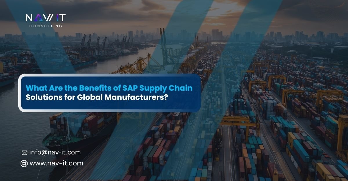 What Are the Benefits of SAP Supply Chain Solutions for Global Manufacturers
